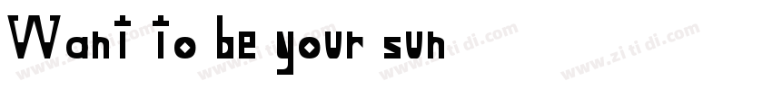 Want to be your sun字体转换